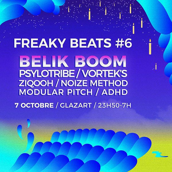 FREAKY BEATS #6 w/ Belik Boom / Psylotribe / Vortek's / Ziqooh / ADHD / Noize Method / Modular Pitch