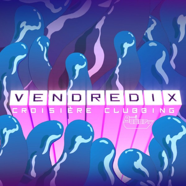 VendrediX Croisière Clubbing