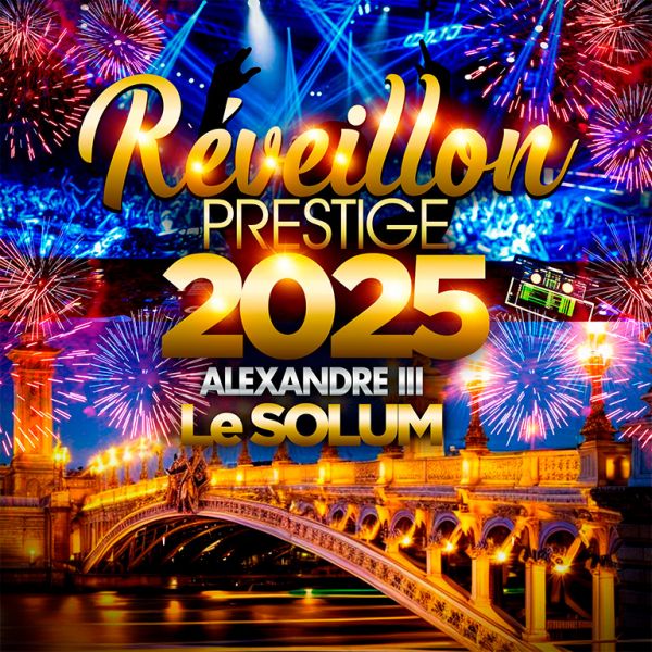 REVEILLON PRESTIGE BIG PARTY ALEXANDRE III NEW YEAR 2025