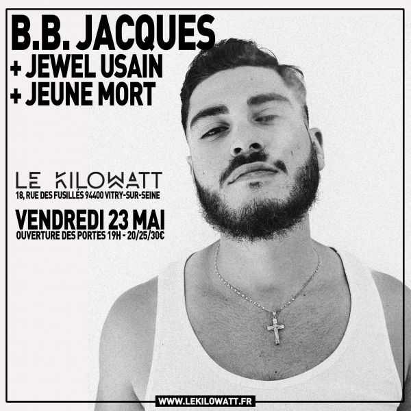 B.B. Jacques + Jewel Usain + Jeune Mort