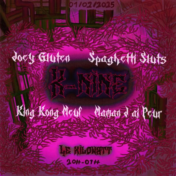 K-NINE (Joey Gluten + Maman ! J'ai peur + Kingkongmeuf + Spaghetti Sluts)