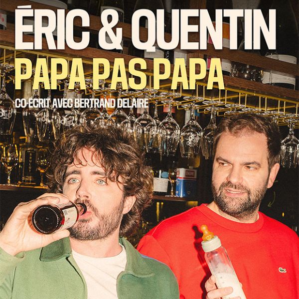 ERIC & QUENTIN - Papa pas papa