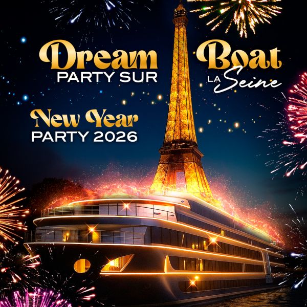 DREAM BOAT PARTY NEW YEAR 2026 TOUR EIFFEL MAGIQUE ET EXCEPTIONNEL