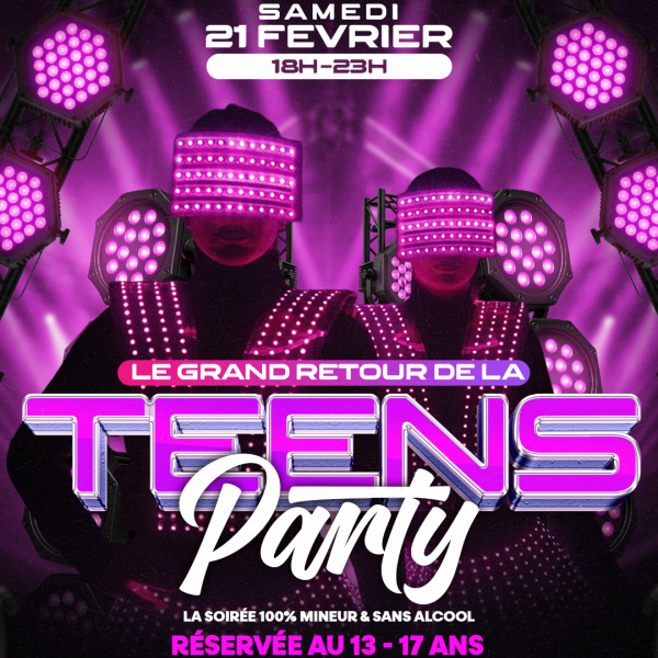TEENS PARTY LE GRAND RETOUR - SOIRÉE POUR LES 13-17 ans SANS ALCOOL - SAMEDI 21 FÉVRIER À LA FABRIK DE 18h À 23h
