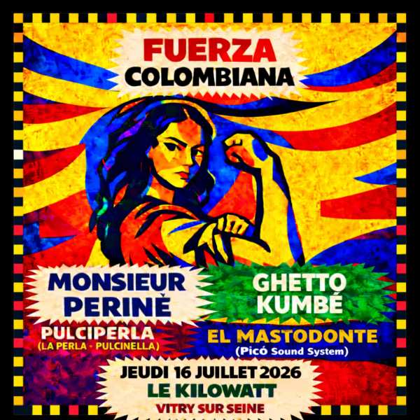 FORZA COLOMBIANA : MONSIEUR PERINÉ + GHETTO KUMBE + PULCIPERLA...