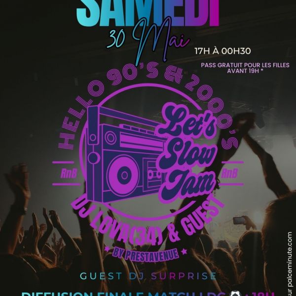 LET'S SLOW JAM : HELLO 90'S - 2000'S By Prestavenue, 34 & Prestavenue - Sam 30 Mai - Paris